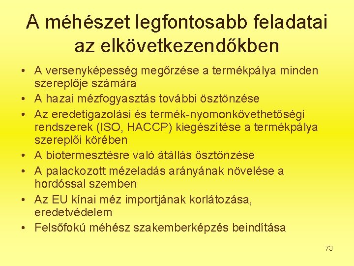 A méhészet legfontosabb feladatai az elkövetkezendőkben • A versenyképesség megőrzése a termékpálya minden szereplője