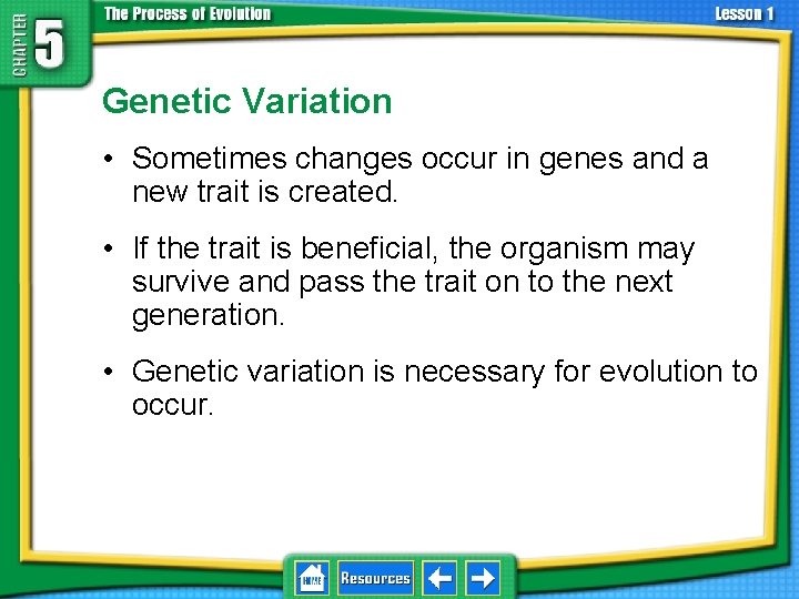 5. 1 Natural Selection Genetic Variation • Sometimes changes occur in genes and a