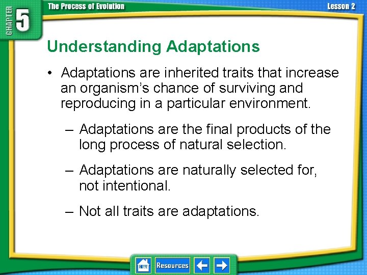 5. 2 Adaptation and Extinction Understanding Adaptations • Adaptations are inherited traits that increase