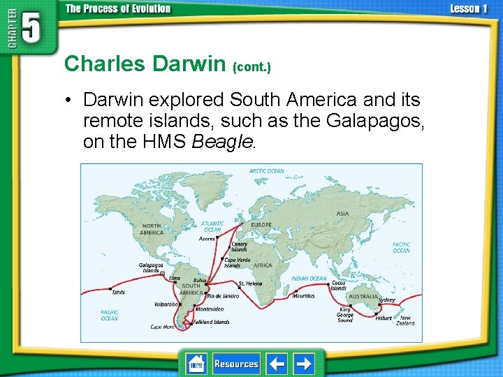 5. 1 Natural Selection Charles Darwin (cont. ) • Darwin explored South America and