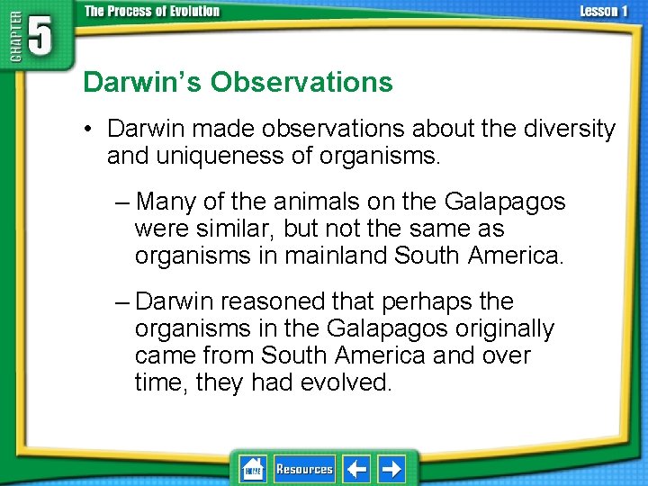 5. 1 Natural Selection Darwin’s Observations • Darwin made observations about the diversity and