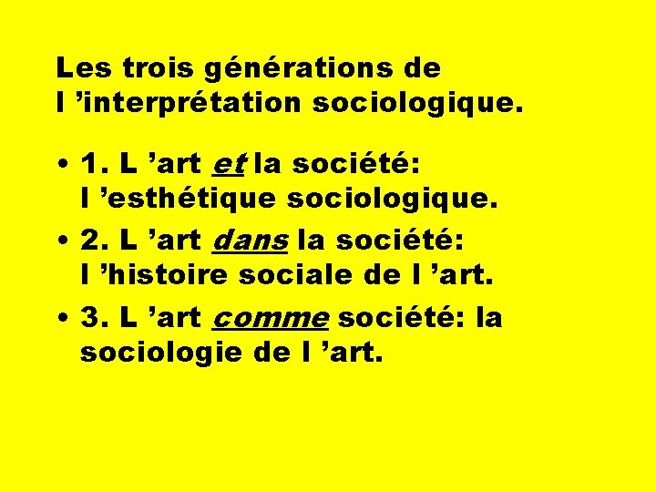 Les trois générations de l ’interprétation sociologique. • 1. L ’art et la société: