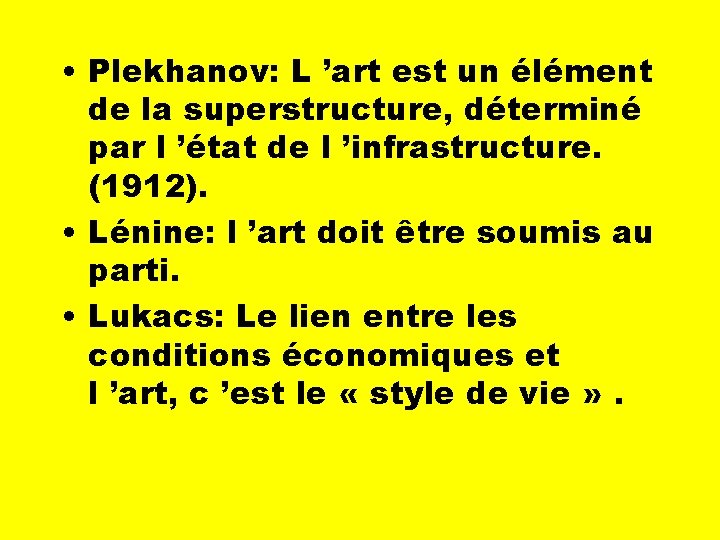  • Plekhanov: L ’art est un élément de la superstructure, déterminé par l