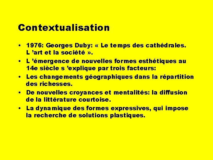 Contextualisation • 1976: Georges Duby: « Le temps des cathédrales. L ’art et la
