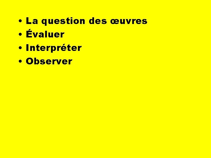  • • La question des œuvres Évaluer Interpréter Observer 