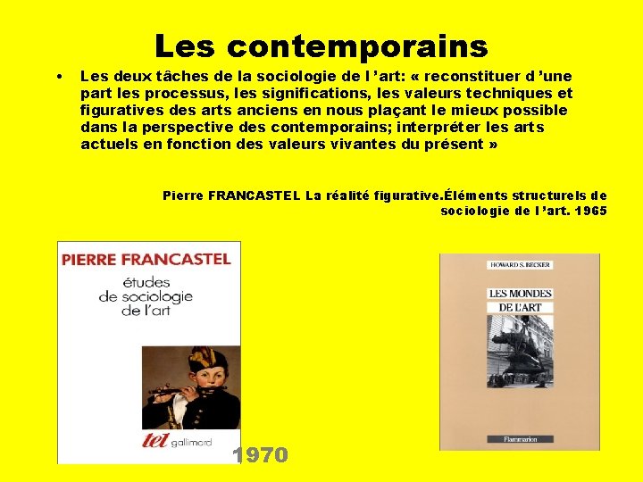  • Les contemporains Les deux tâches de la sociologie de l ’art: «