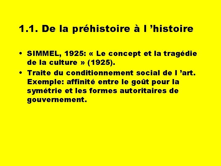 1. 1. De la préhistoire à l ’histoire • SIMMEL, 1925: « Le concept