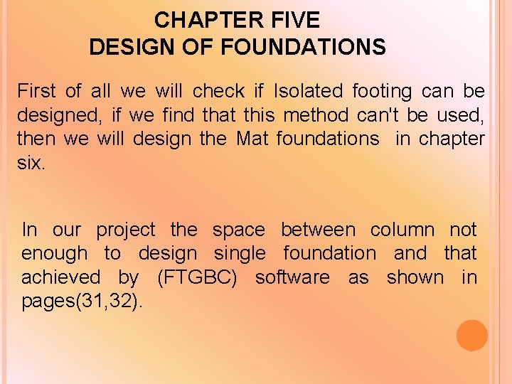 CHAPTER FIVE DESIGN OF FOUNDATIONS First of all we will check if Isolated footing CHAPTER FIVE DESIGN OF FOUNDATIONS First of all we will check if Isolated footing