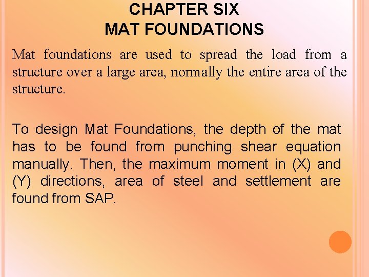 CHAPTER SIX MAT FOUNDATIONS Mat foundations are used to spread the load from a CHAPTER SIX MAT FOUNDATIONS Mat foundations are used to spread the load from a