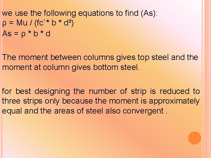 we use the following equations to find (As): ρ = Mu / (fc`* b we use the following equations to find (As): ρ = Mu / (fc`* b