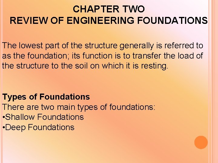 CHAPTER TWO REVIEW OF ENGINEERING FOUNDATIONS The lowest part of the structure generally is CHAPTER TWO REVIEW OF ENGINEERING FOUNDATIONS The lowest part of the structure generally is