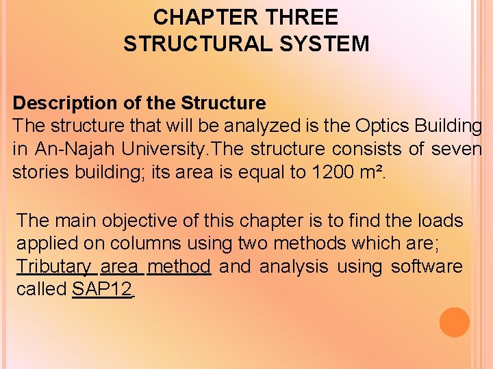 CHAPTER THREE STRUCTURAL SYSTEM Description of the Structure The structure that will be analyzed CHAPTER THREE STRUCTURAL SYSTEM Description of the Structure The structure that will be analyzed