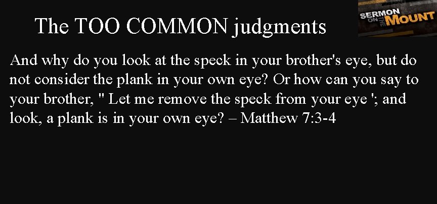 Your eye own in plank Matthew 7:5