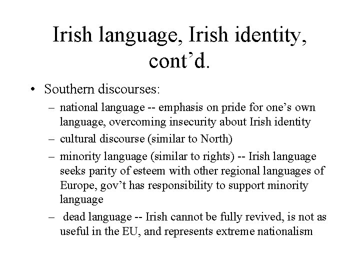 Irish language, Irish identity, cont’d. • Southern discourses: – national language -- emphasis on