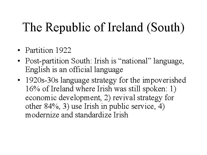 The Republic of Ireland (South) • Partition 1922 • Post-partition South: Irish is “national”