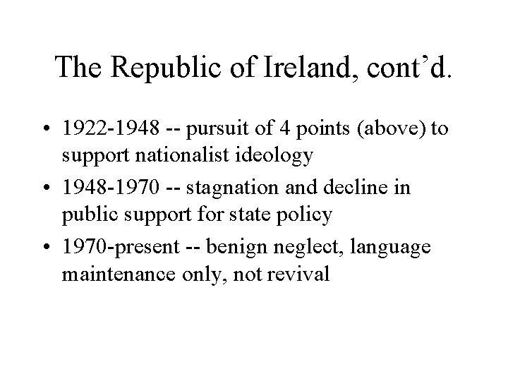 The Republic of Ireland, cont’d. • 1922 -1948 -- pursuit of 4 points (above)