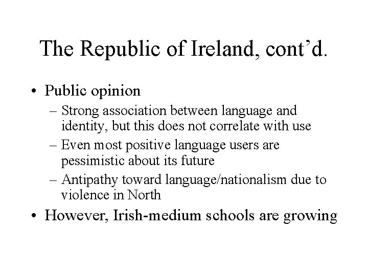 The Republic of Ireland, cont’d. • Public opinion – Strong association between language and