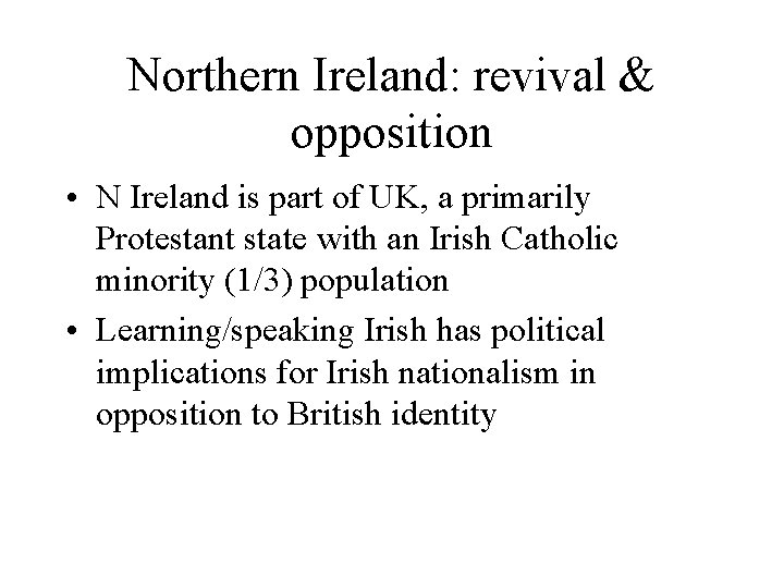 Northern Ireland: revival & opposition • N Ireland is part of UK, a primarily