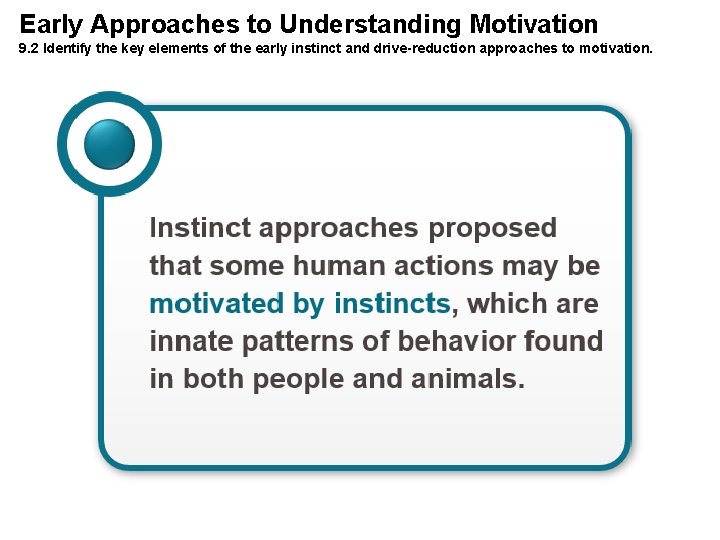 Early Approaches to Understanding Motivation 9. 2 Identify the key elements of the early