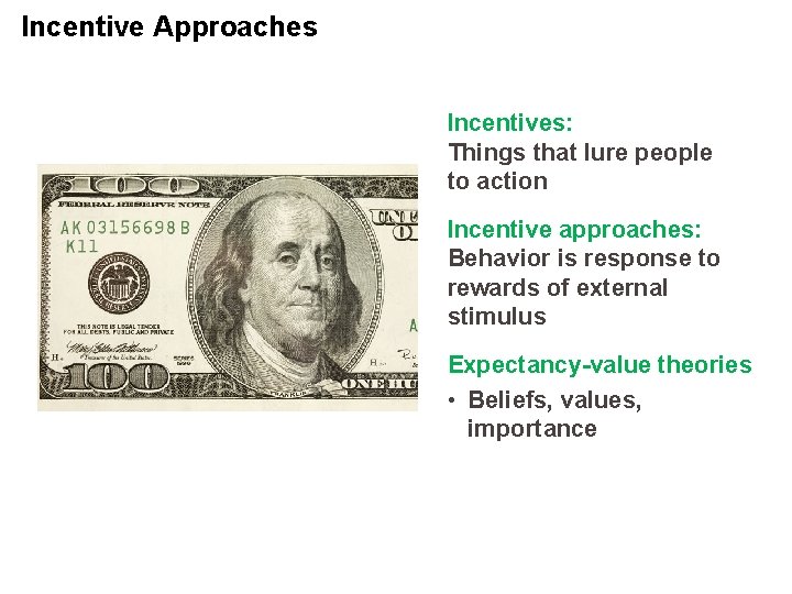 Incentive Approaches Incentives: Things that lure people to action Incentive approaches: Behavior is response