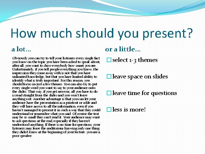 How much should you present? a lot. . . Obviously you can try to