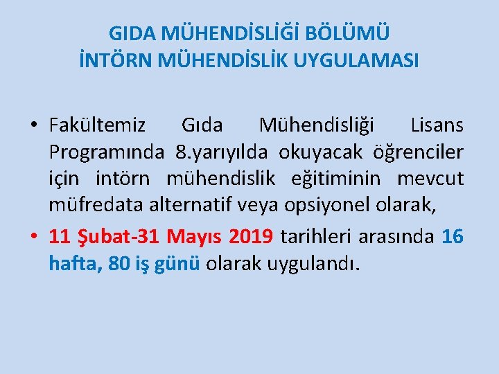 GIDA MÜHENDİSLİĞİ BÖLÜMÜ İNTÖRN MÜHENDİSLİK UYGULAMASI • Fakültemiz Gıda Mühendisliği Lisans Programında 8. yarıyılda