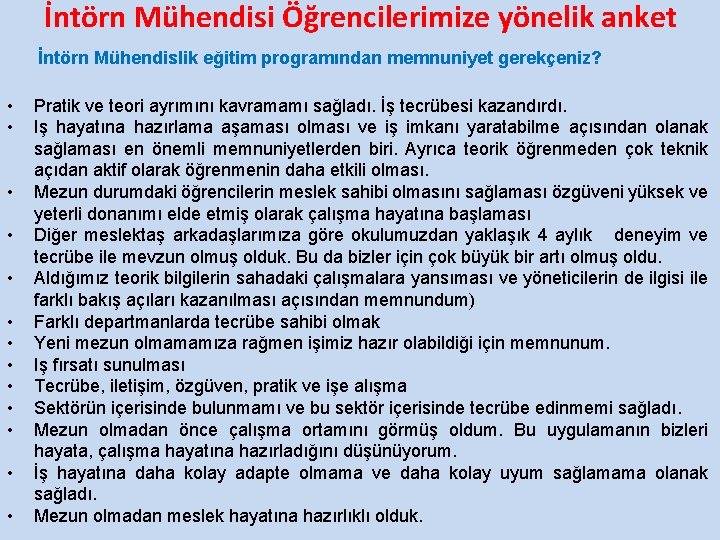 İntörn Mühendisi Öğrencilerimize yönelik anket İntörn Mühendislik eğitim programından memnuniyet gerekçeniz? • • •