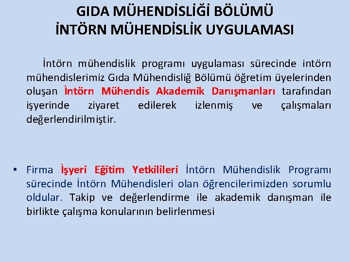 GIDA MÜHENDİSLİĞİ BÖLÜMÜ İNTÖRN MÜHENDİSLİK UYGULAMASI İntörn mühendislik programı uygulaması sürecinde intörn mühendislerimiz Gıda