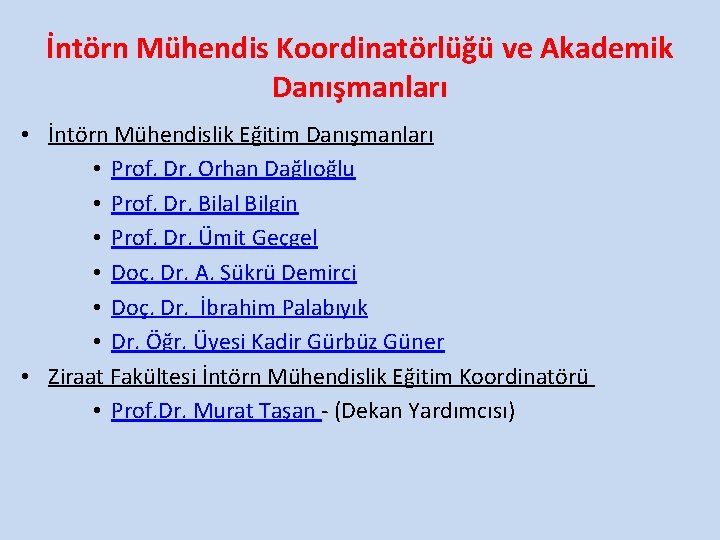 İntörn Mühendis Koordinatörlüğü ve Akademik Danışmanları • İntörn Mühendislik Eğitim Danışmanları • Prof. Dr.