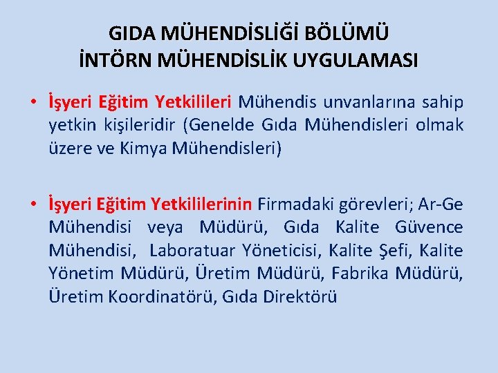 GIDA MÜHENDİSLİĞİ BÖLÜMÜ İNTÖRN MÜHENDİSLİK UYGULAMASI • İşyeri Eğitim Yetkilileri Mühendis unvanlarına sahip yetkin