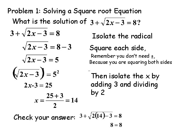 Problem 1: Solving a Square root Equation What is the solution of Isolate the