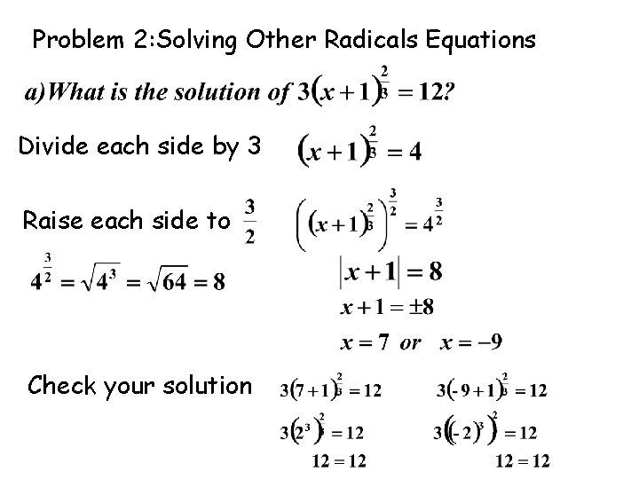 Problem 2: Solving Other Radicals Equations Divide each side by 3 Raise each side