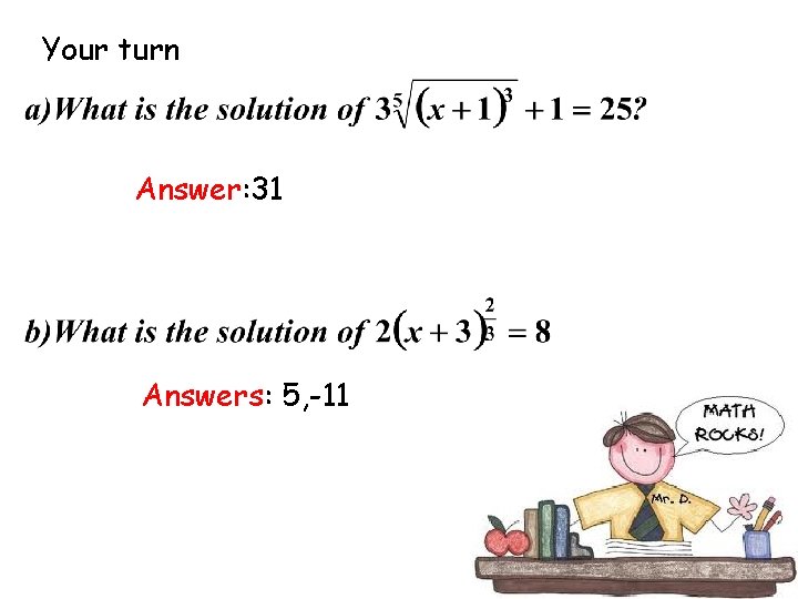 Your turn Answer: 31 Answers: 5, -11 