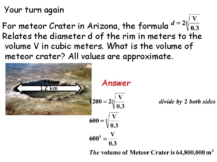 Your turn again For meteor Crater in Arizona, the formula Relates the diameter d