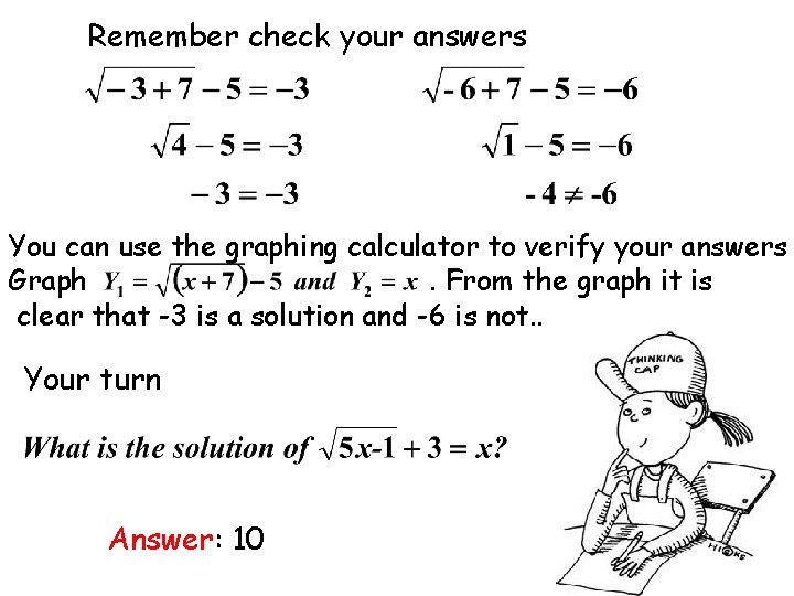 Remember check your answers You can use the graphing calculator to verify your answers