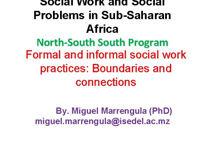 Social Work and Social Problems in Sub-Saharan Africa North-South Program Formal and informal social