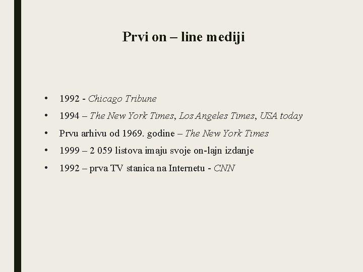 Prvi on – line mediji • 1992 - Chicago Tribune • 1994 – The