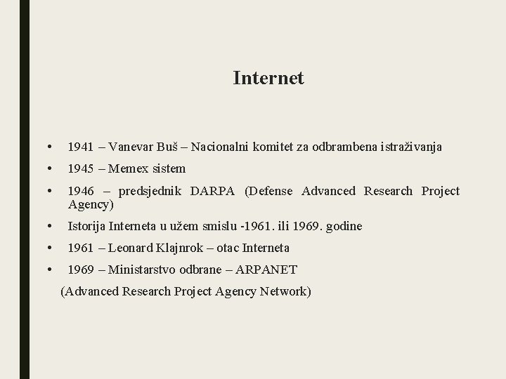 Internet • 1941 – Vanevar Buš – Nacionalni komitet za odbrambena istraživanja • 1945