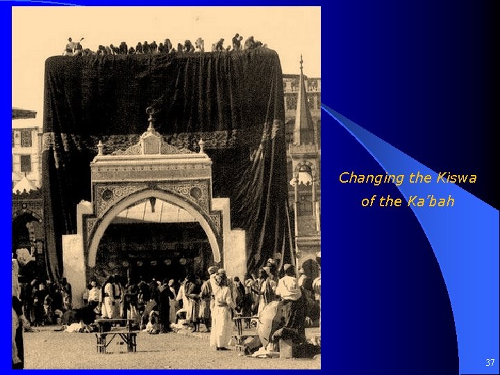 Changing the Kiswa of the Ka’bah 37 