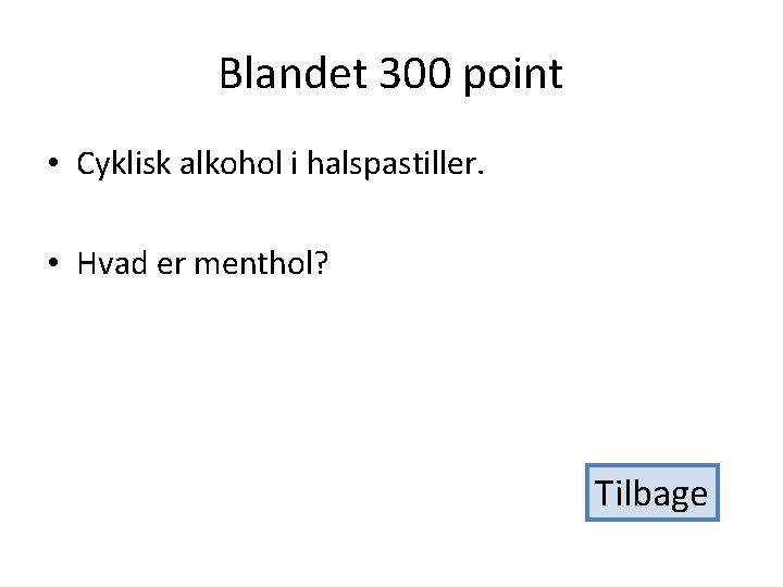 Blandet 300 point • Cyklisk alkohol i halspastiller. • Hvad er menthol? Tilbage 