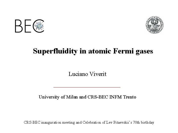 Superfluidity in atomic Fermi gases Luciano Viverit University