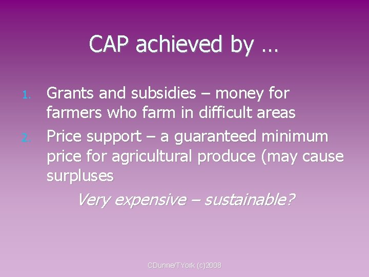 CAP achieved by … 1. 2. Grants and subsidies – money for farmers who