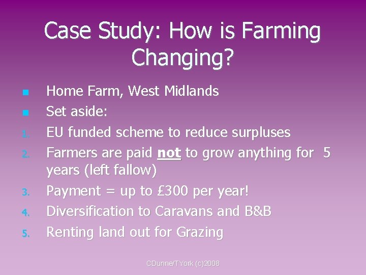 Case Study: How is Farming Changing? 1. 2. 3. 4. 5. Home Farm, West