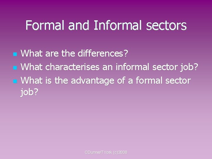 Formal and Informal sectors What are the differences? What characterises an informal sector job?