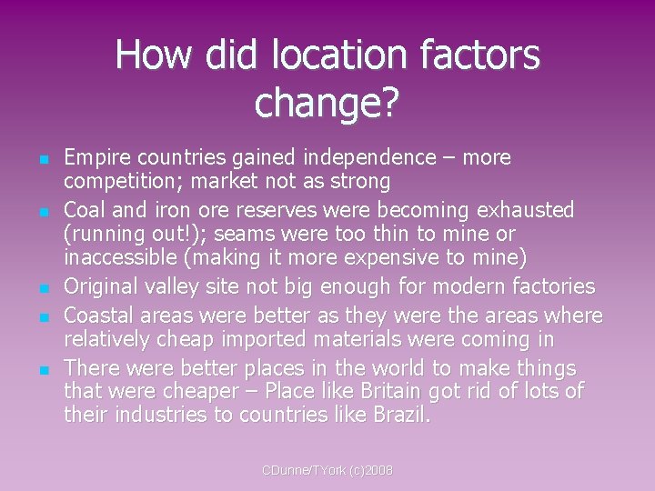 How did location factors change? Empire countries gained independence – more competition; market not