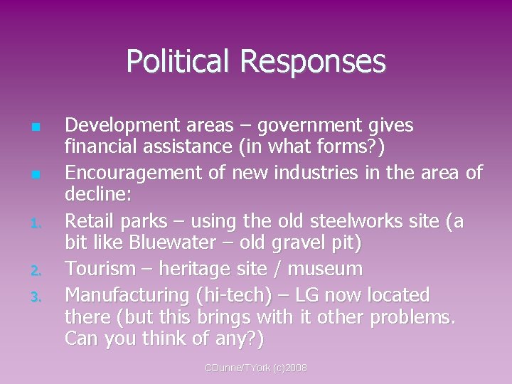 Political Responses 1. 2. 3. Development areas – government gives financial assistance (in what
