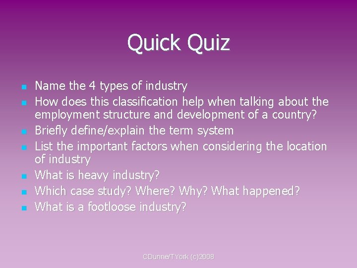 Quick Quiz Name the 4 types of industry How does this classification help when