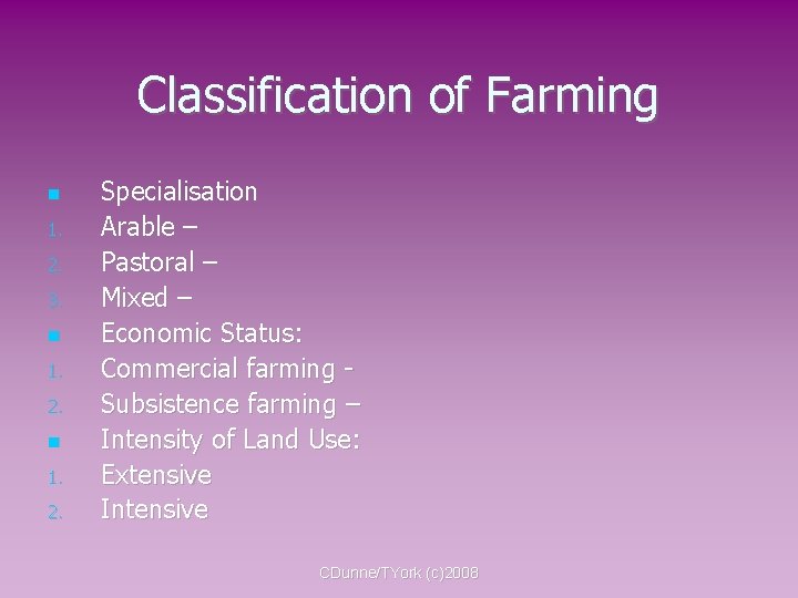 Classification of Farming 1. 2. 3. 1. 2. Specialisation Arable – Pastoral – Mixed