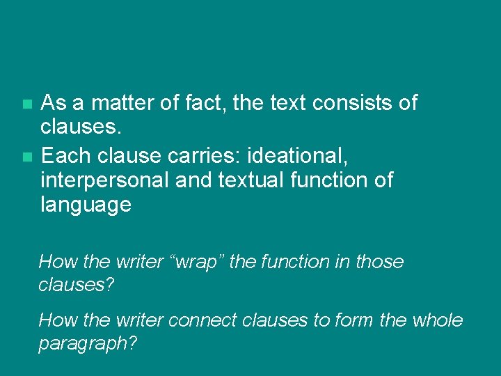 n n As a matter of fact, the text consists of clauses. Each clause