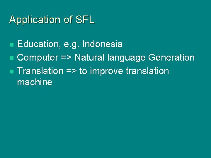 Application of SFL n n n Education, e. g. Indonesia Computer => Natural language